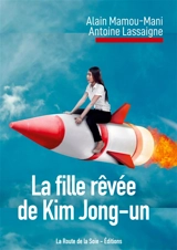 La fille rêvée de Kim Jong-un - Alain Mamou-Mani