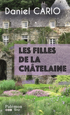 Les filles de la châtelaine - Daniel Cario