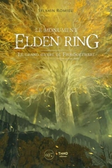 Le monument Elden ring : le grand oeuvre de FromSoftware - Sylvain Romieu