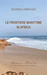 Le frontiere marittime in Africa - Georges Labrecque