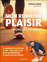 Mon running plaisir avec Romane : la méthode bienveillante et 100 % décomplexante de la marathonienne et coach star des réseaux - Romane Lemière