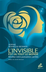 L'invisible est (à) tout le monde : révélez votre puissance cachée - Sophie Mainguy-Besnier
