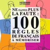 Ne faites plus la faute : 100 règles de français à mémoriser - Laurence Caracalla
