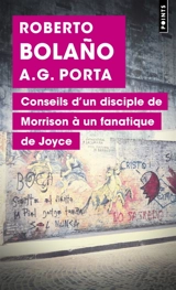Conseils d'un disciple de Morrison à un fanatique de Joyce. Journal de bar - Roberto Bolano
