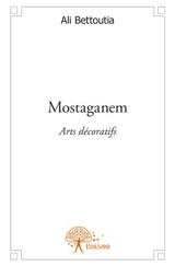 Mostaganem : Arts décoratifs - Ali Bettoutia