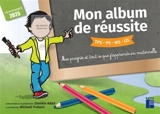 Mon album de réussite PS, MS, GS : mes progrès et tout ce que je sais faire en maternelle - Danièle Adad