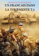 UN FRANCAIS DANS LA TOURMENTE T.3 - Rudolph de Patureaux