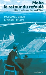 Moha, le retour du refoulé : récits du racisme d'Etat - Mohamed Bridji