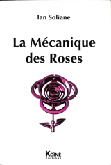 La mécanique des roses - Ian Soliane