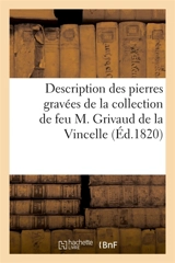 Description des pierres gravées, antiques et modernes : de la collection de feu M. Grivaud de la Vincelle - Léon-Jean-Joseph Dubois