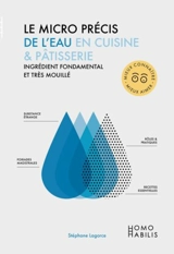 Le micro précis de l'eau en cuisine & pâtisserie : ingrédient fondamental et très mouillé - Stéphan Lagorce