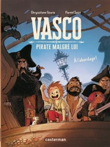 Vasco, pirate malgré lui. Vol. 1. A l'abordage ! - Chrysostome Gourio