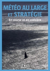 Météo au large et stratégie : en course et en croisière - Jean-Yves Bernot