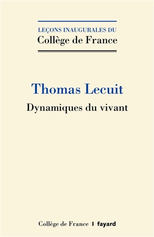 Dynamiques du vivant - Thomas Lecuit