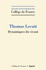 Dynamiques du vivant - Thomas Lecuit