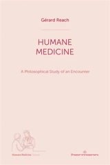 Humane medicine : a philosophical study of an encounter - Gérard Reach