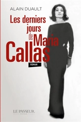 Les derniers jours de Maria Callas - Alain Duault