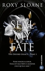 The Oxford legacy. Vol. 3. Seal my fate - Roxy Sloane