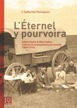 L'Eternel y pourvoira : Adèle Casalis et Mary Cadier, femmes de missionnaires au Lessouto : 1856-1914 - Catherine Poinsignon