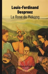 La rose du Mékong - Louis-Ferdinand Despreez