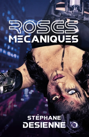 Roses mécaniques - Stéphane Desienne
