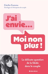 J'ai envie... Moi non plus ! : la délicate question de la libido dans le couple - Cécilia Commo