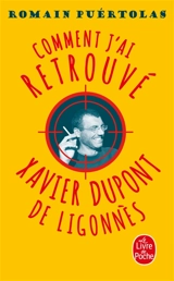 Comment j'ai retrouvé Xavier Dupont de Ligonnès - Romain Puértolas