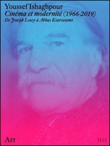 Cinéma et modernité (1966-2019) : de Joseph Losey à Abbas Kiarostami - Youssef Ishaghpour