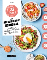 Mon rééquilibrage hormonal : cortisol, progestérone, oestrogènes... - Olivia Toja