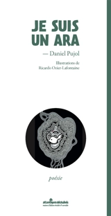 Je suis un ara - Daniel Pujol