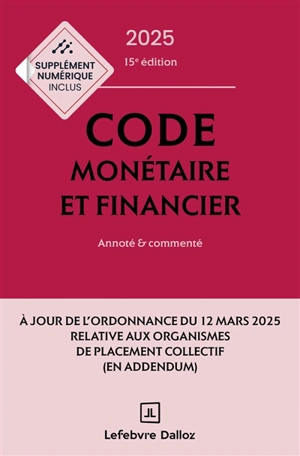 Code monétaire et financier 2025 : annoté & commenté