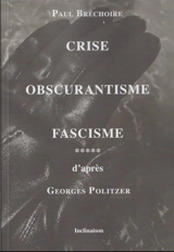 Crise, obscurantisme, fascisme d'après Georges Politzer - Georges Politzer