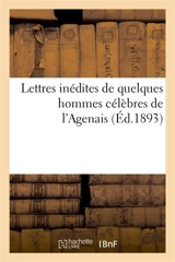 Lettres inédites de quelques hommes célèbres de l'Agenais - Philippe Tamizey de Larroque