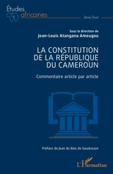La constitution de la République du Cameroun : commentaire article par article