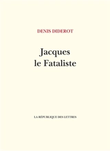Jacques le fataliste - Denis Diderot