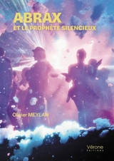 Abrax et le prophète silencieux - Olivier Meylan