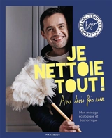 Je nettoie tout ! avec trois fois rien : mon ménage écologique et économique - Bgin Clean