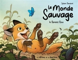 Le monde sauvage. Le renard roux - Sylvain Bauduret