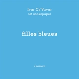 Filles bleues - Pierre Ivar Ch'vavar