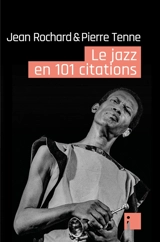Le jazz en 101 citations - Jean Rochard