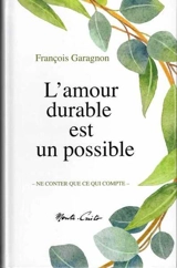 L'amour durable est un possible : ne conter que ce qui compte : contes, paraboles, allégories - François Garagnon