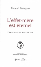 L'effet-mère est éternel : l'arc-en-ciel du repas de fête - François Garagnon