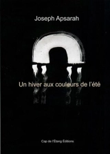 Un hiver aux couleurs de l'été : poésies et encres de Chine - Joseph Apsarah