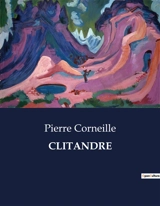 CLITANDRE : Une tragédie classique de Pierre Corneille - Corneille, Pierre