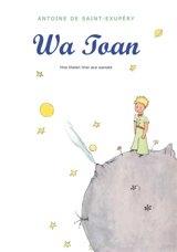 Wa Toan (le petit prince) - De Saint-Exupery, Antoine
