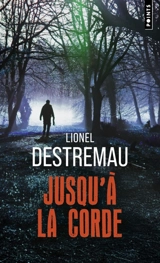 Jusqu'à la corde - Lionel Destremau