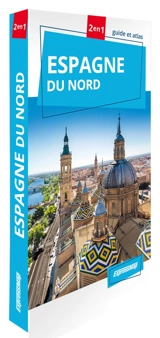Espagne du Nord : 2 en 1 : guide et atlas - Elzbieta Wszeborowska