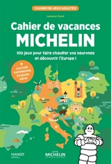 Cahier de vacances Michelin : 100 jeux pour faire chauffer vos neurones et découvrir l'Europe ! : culture, patrimoine, évasion, défis - Laurence Cluzel