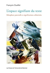 L'espace signifiant du texte : métaphore paternelle et significations collatérales - François Ouellet