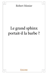 Le grand sphinx portait il la barbe ? - Robert Monier